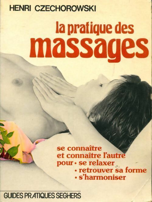 Livrenpoche : La pratique des massages - Henri Czechorowski - Livre