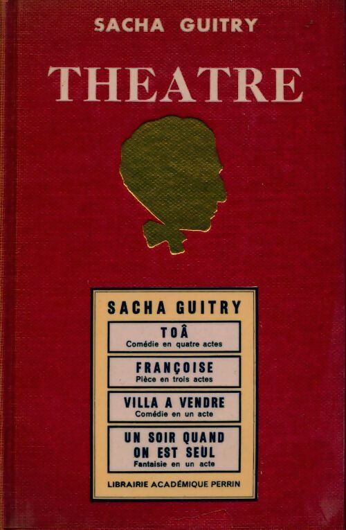 Livrenpoche : Théâtre Tome X : Toâ / Françoise / Villa à vendre / Un soir quand on est seul - Sacha Guitry - Livre