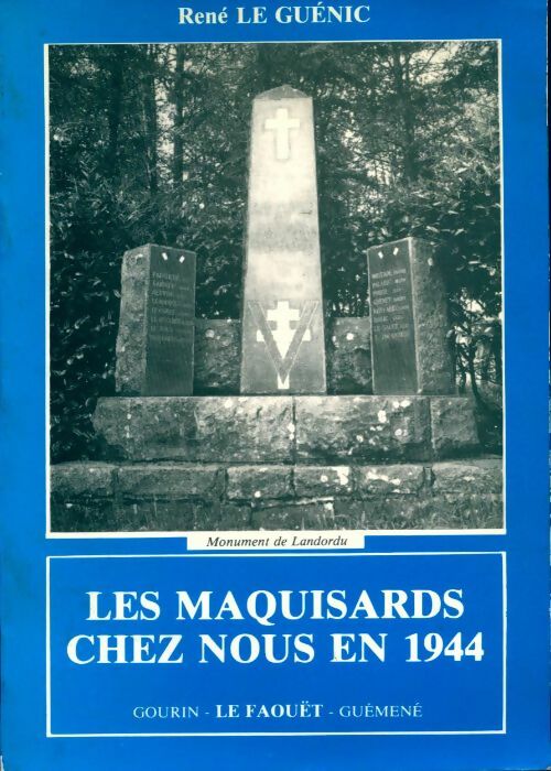 Livrenpoche : Les maquisards chez nous en 1944 : Gourin, Le Faouët, Guéméné - René Le Guénic - Livre