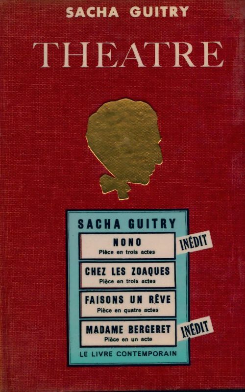 Livrenpoche : Théâtre Tome III : Nono / Chez les Zoaques / Faisons un rêve / Madame Bergeret - Sacha Guitry - Livre