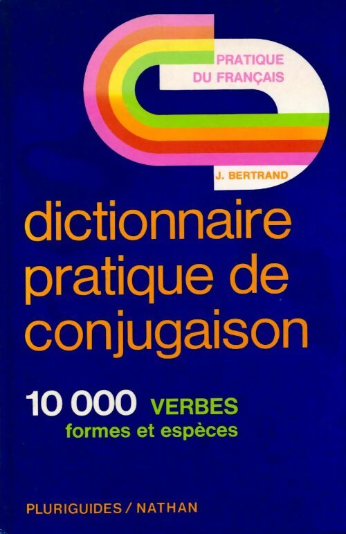 Dictionnaire pratique de conjugaison - J. Bertrand -  Pluriguides - Livre