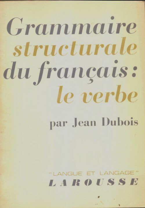 Livrenpoche : Grammaire structurale du français : Le verbe - Jean Dubois - Livre