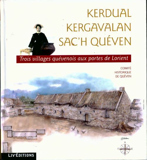 Livrenpoche : Kerdual / Kergavalan / Sac'h Quéven. Trois villages quévenois aux portes de Lorient - Collectif - Livre