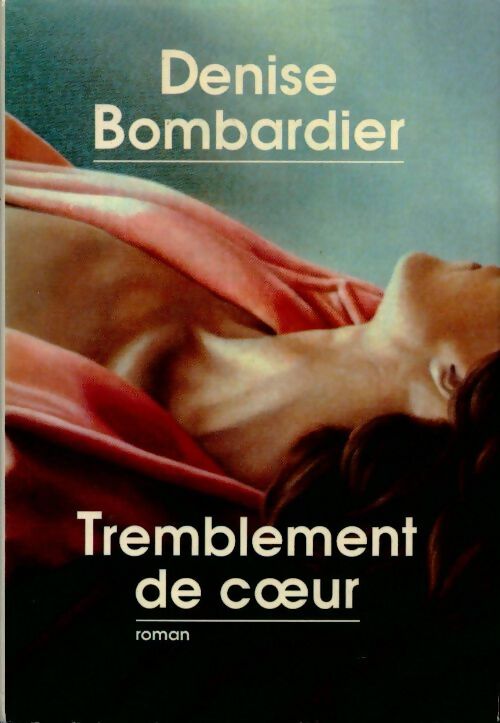 Livrenpoche : Tremblement de coeur - Denise Bombardier - Livre