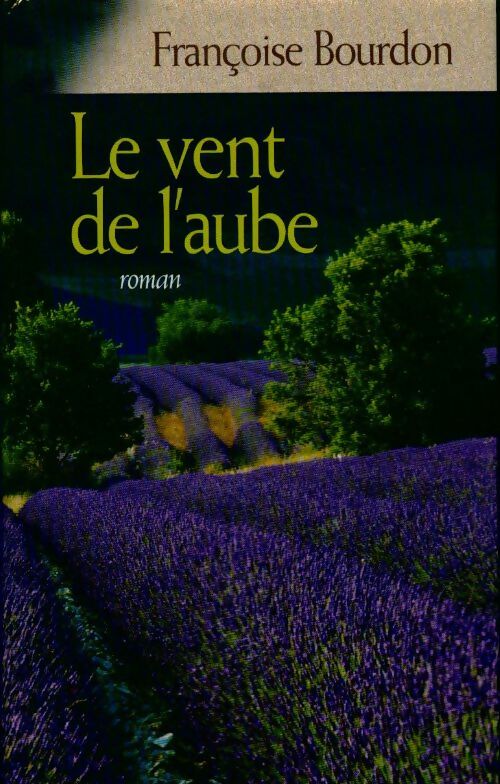 Livrenpoche : Le vent de l'aube - Françoise Bourdon - Livre