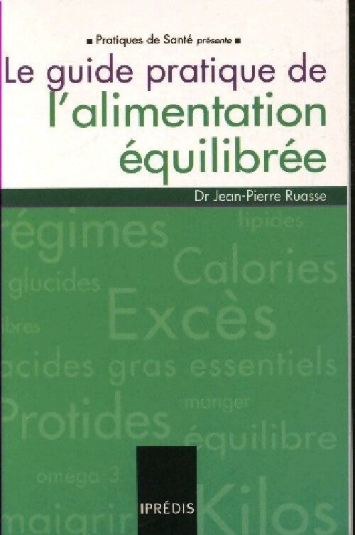 Livrenpoche : Le guide pratique de l'alimentation équilibrée - Jean-Pierre Ruasse - Livre