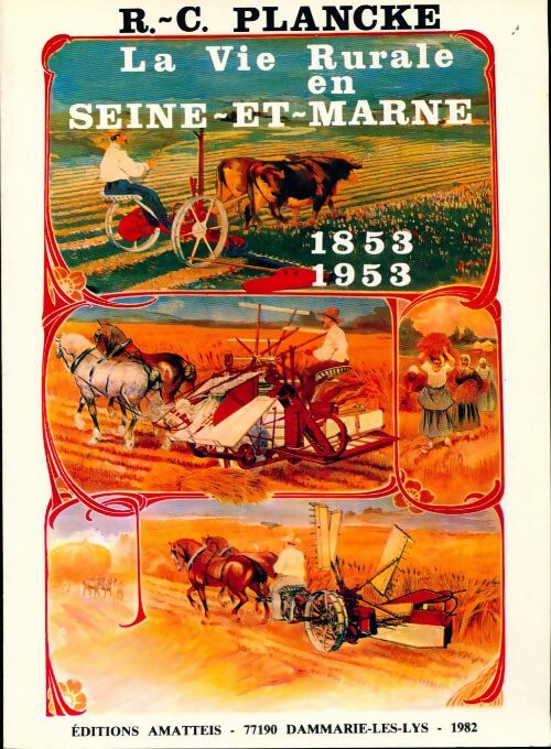 La vie rurale en Seine-et-Marne. 1853-1953 - René-Charles Plancke - Livre