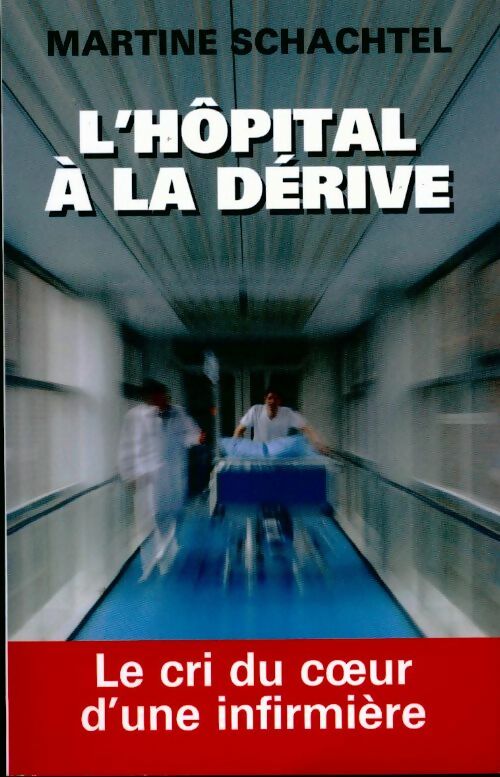 Livrenpoche : L'hôpital à la dérive - Schachtel Martine - Livre