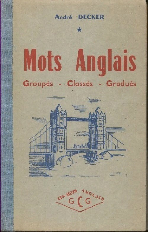 Livrenpoche : Mots anglais groupés, classés, gradués - André Decker - Livre