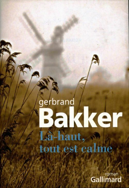 Là-haut, tout est calme - Gerbrand Bakker -  Gallimard GF - Livre