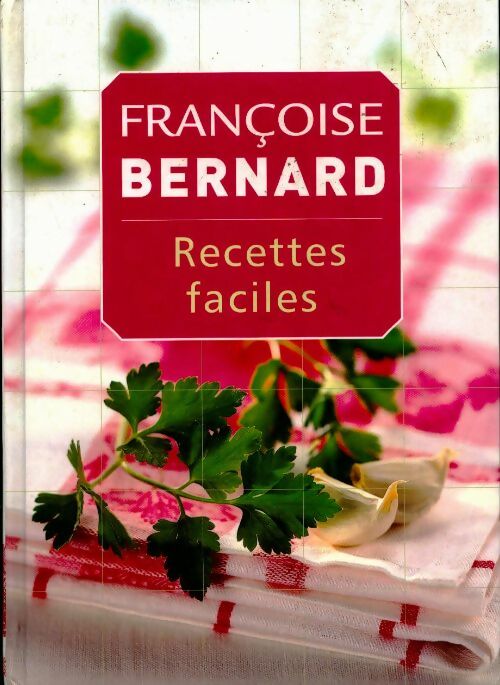 Recettes faciles - Françoise Bernard - Livre