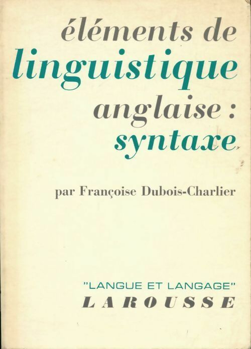 Livrenpoche : Eléments de linguistique anglaise : Syntaxe - Françoise Dubois-Charlier - Livre