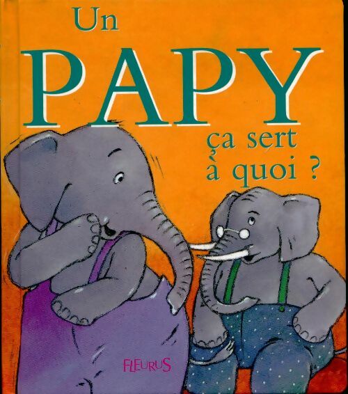 Livrenpoche : Un papy ça sert à quoi ? - Collectif - Livre