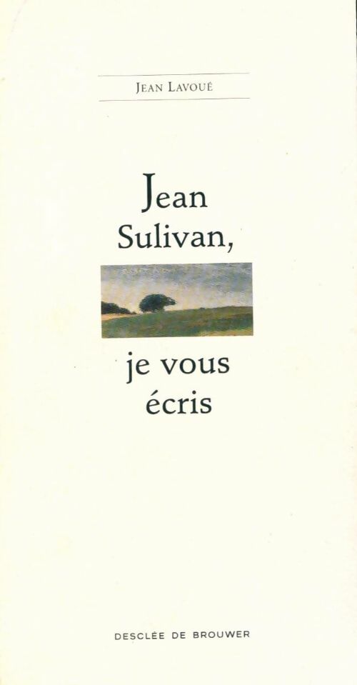 Jean Sulivan, je vous écris - Jean Lavoué -  Desclée GF - Livre