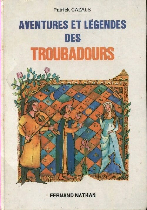 Livrenpoche : Aventures et légendes des troubadours - Patrick Cazals - Livre