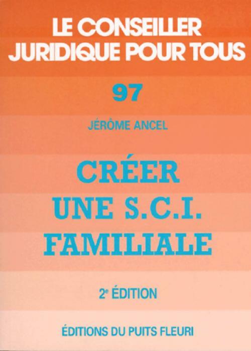 Livrenpoche : Créer une S.C.I. Familiale - Jérôme Ancel - Livre