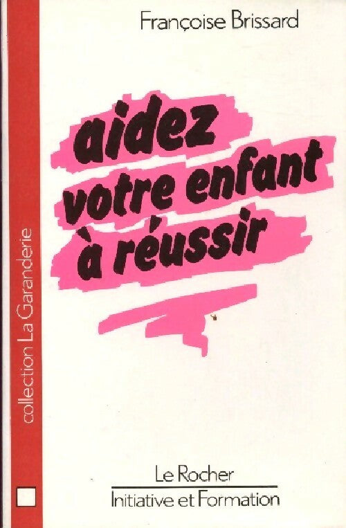 Livrenpoche : Aidez votre enfant à réussir - Françoise Brissard - Livre