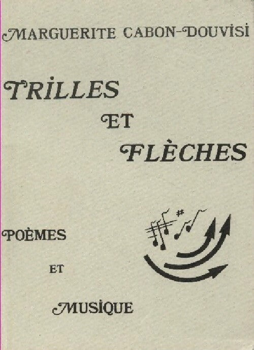Livrenpoche : Trilles et flèches - Marguerite Cabon-Douvisi - Livre