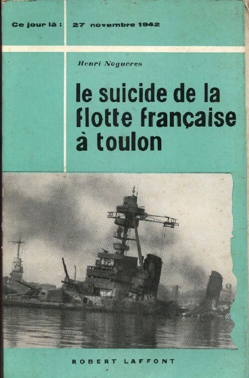 Livrenpoche : Le suicide de la flotte française à Toulon - Henri Noguères - Livre
