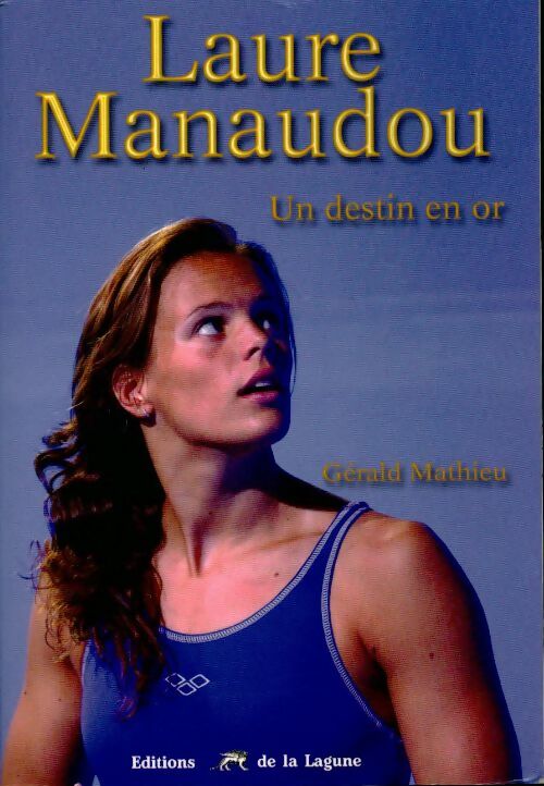 Laure Manodou. Un destin en or - Gérald Mathieu -  Lagune GF - Livre