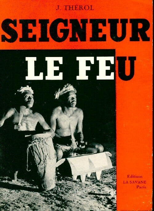 Livrenpoche : Seigneur le feu - Joseph Thérol - Livre