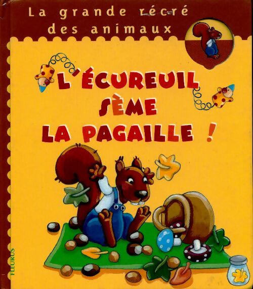 Livrenpoche : L'écureuil sème la pagaille ! - Collectif - Livre
