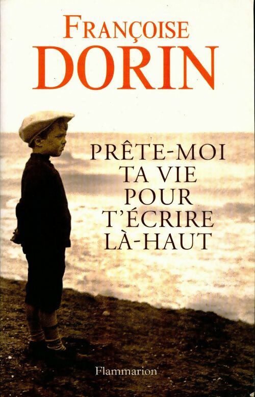 Livrenpoche : Prête-moi ta vie pour t'écrire là-haut - Françoise Dorin - Livre