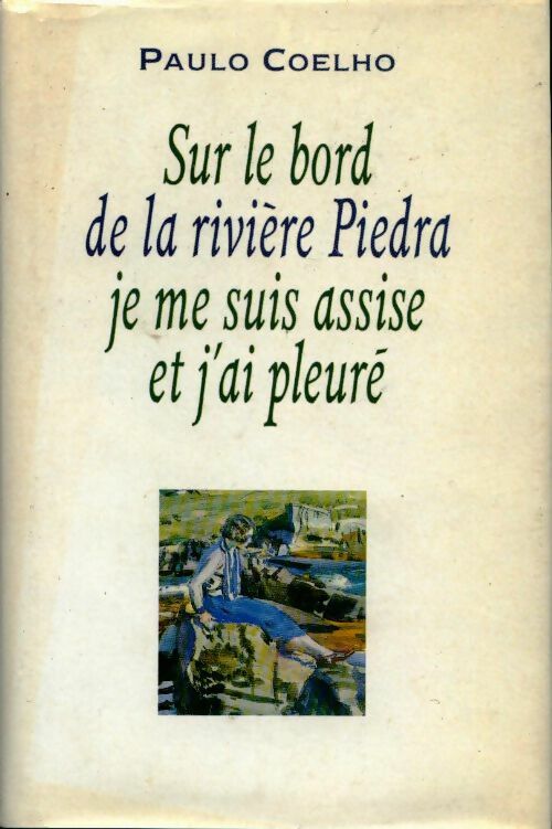 Sur le bord de la rivière Piedra, je me suis assise et j'ai pleuré - Paulo Coelho -  France Loisirs GF - Livre