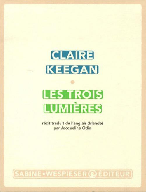 Livrenpoche : Les trois lumières - Claire Keegan - Livre