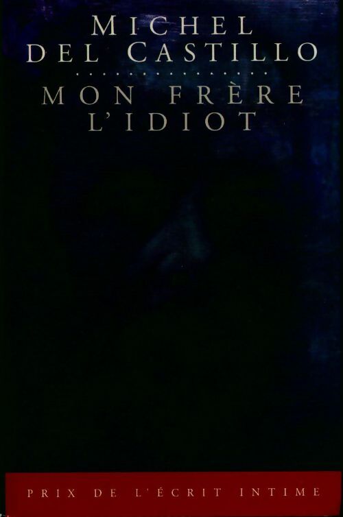 Livrenpoche : Mon frère l'idiot - Michel Del Castillo - Livre