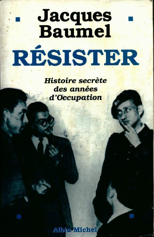 Livrenpoche : Résister - Jacques Baumel - Livre