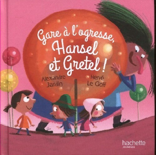 Livrenpoche : Gare à l'ogrssse, Hansel et Gretel ! - Alexandre Jardin - Livre
