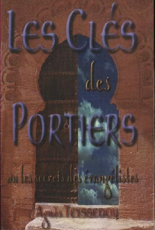 Les clés des portiers ou les secrets des évangélistes - Agnès Teyssedon -  Compte d'auteur GF - Livre