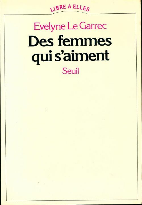 Des femmes qui s'aiment - Evelyne Le Garrec - Livre