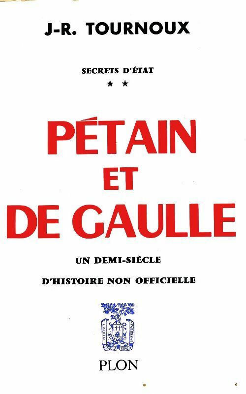 Livrenpoche : Secrets d'Etat Tome II : Pétain et De Gaulle - Jean-Raymond Tournoux - Livre