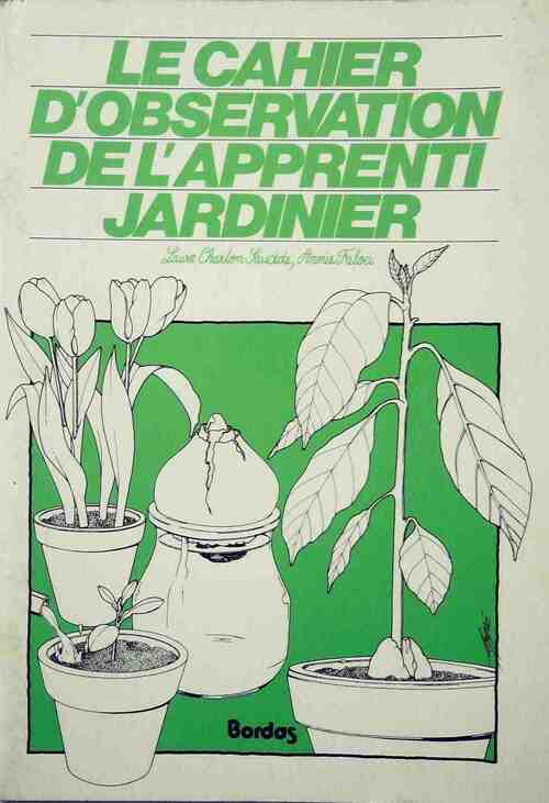 Livrenpoche : Le cahier d'observation de l'apprenti jardinier Tome I - Collectif - Livre