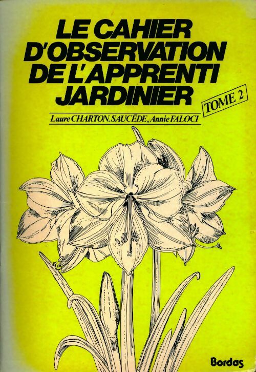Livrenpoche : Le cahier d'observation de l'apprenti jardinier Tome II - Collectif - Livre
