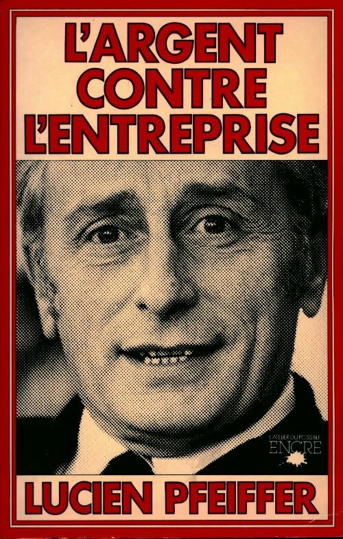 Livrenpoche : L'argent contre l'entreprise - Lucien Pfeiffer - Livre