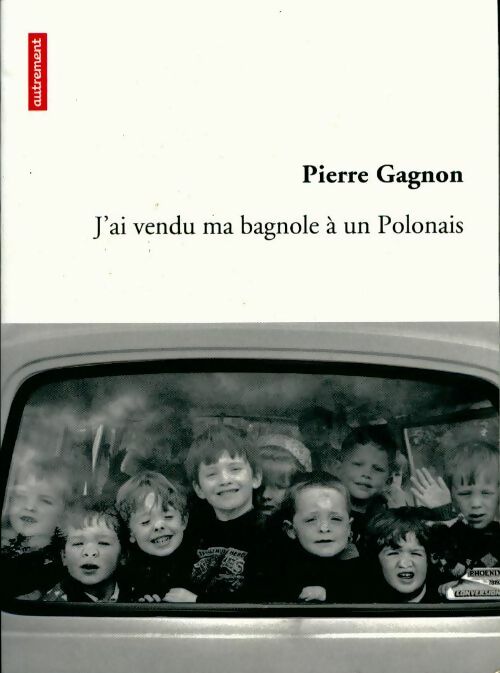 Livrenpoche : J'ai vendu ma bagnole à un Polonais - Pierre Gagnon - Livre