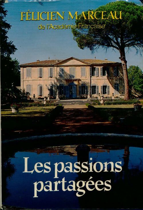 Les passions partagées - Félicien Marceau - Livre