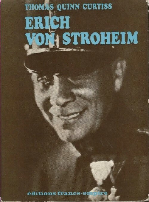 Erich Von Stroheim - Thomas Quinn Curtiss -  France-Empire GF - Livre