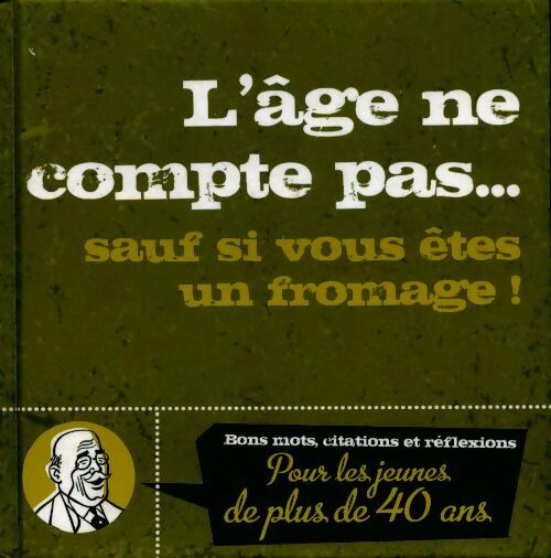 Livrenpoche : L'age ne compte pas... sauf si vous êtes un fromage ! - Collectif - Livre
