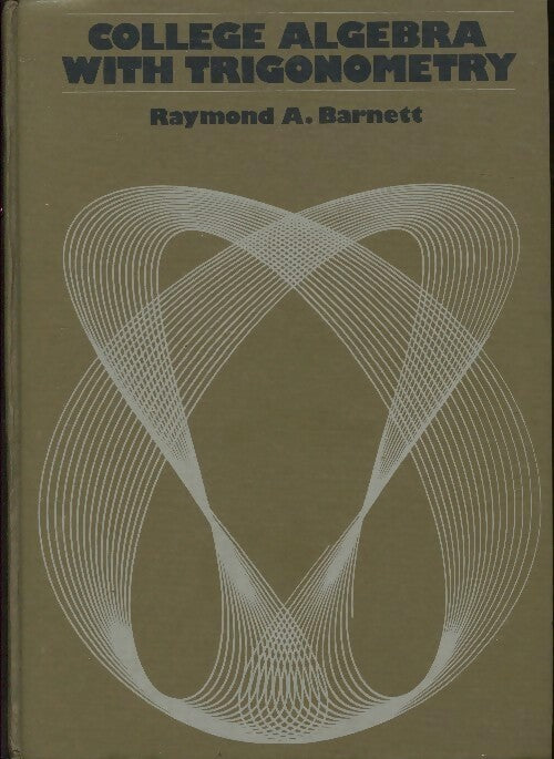 Livrenpoche : College algebra with trigonometry - Raymond A. Barnett - Livre