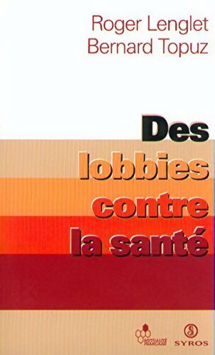 Livrenpoche : Des lobbies contre la santé - Roger Lenglet - Livre
