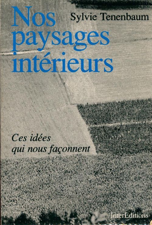 Nos paysages intérieurs. Ces idées qui nous façonnent - Sylvie Tenenbaum - Livre
