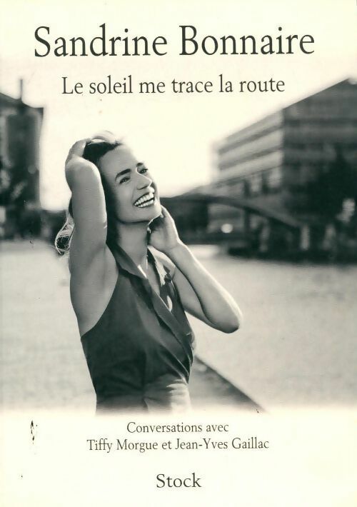 Livrenpoche : Le soleil me trace la route - Sandrine Bonnaire - Livre
