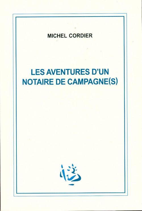 Livrenpoche : Les aventures d'un notaire de campagne(s) - Michel Cordier - Livre