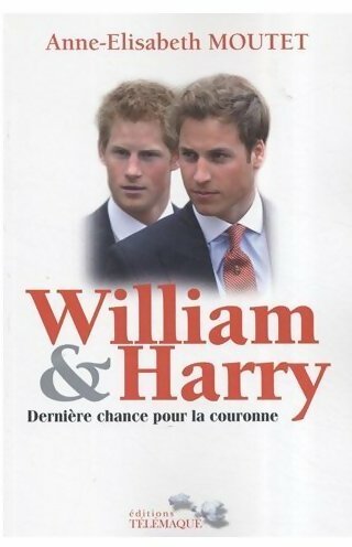 Livrenpoche : William & Harry. Dernière chance pour la couronne - Anne-Elisabeth Moutet - Livre