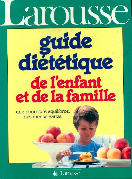Guide diététique de l'enfant et de la famille - Jacqueline Boulanger -  Larousse GF - Livre