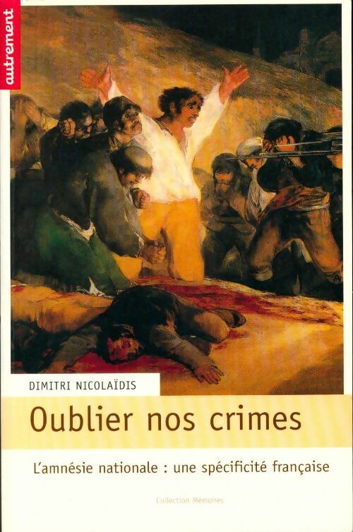 Livrenpoche : Oublier nos crimes. L'amnésie nationale, une spécificité française - Dimitri Nicolaïdis - Livre